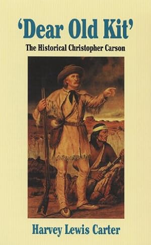 Bild des Verkufers fr Dear Old Kit: The Historical Christopher Carson by Harvey Lewis Carter [Paperback ] zum Verkauf von booksXpress