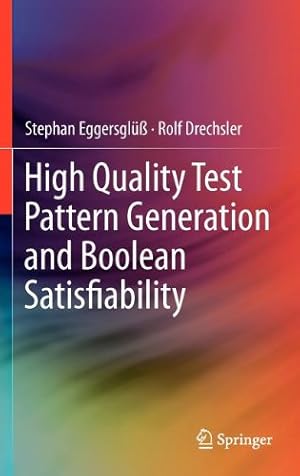 Seller image for High Quality Test Pattern Generation and Boolean Satisfiability by Eggersglü, Stephan, Drechsler, Rolf [Hardcover ] for sale by booksXpress