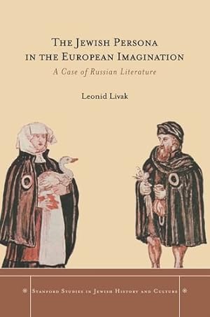 Bild des Verkufers fr The Jewish Persona in the European Imagination: A Case of Russian Literature (Stanford Studies in Jewish History and Culture) by Livak, Leonid [Hardcover ] zum Verkauf von booksXpress