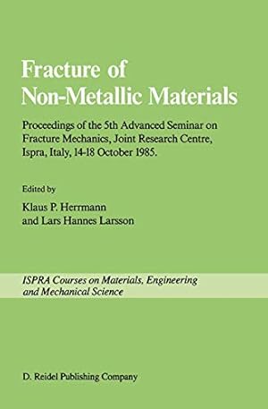 Seller image for Fracture of Non-Metallic Materials: Proceeding of the 5th Advanced Seminar on Fracture Mechanics, Joint Research Centre, Ispra, Italy, 14 - 18 October . collaboration with the Euro (Ispra Courses) [Soft Cover ] for sale by booksXpress