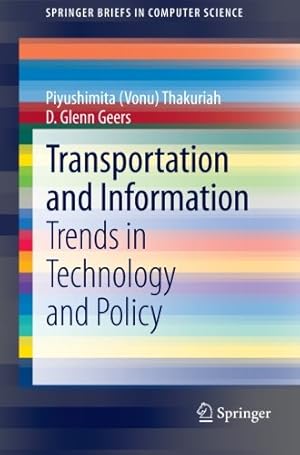 Seller image for Transportation and Information: Trends in Technology and Policy (SpringerBriefs in Computer Science) by Thakuriah, Piyushimita (Vonu), Geers, D. Glenn [Paperback ] for sale by booksXpress