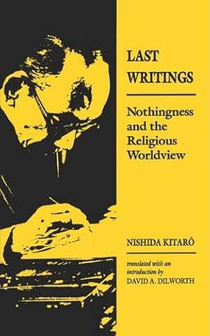 Immagine del venditore per Last Writings: Nothingness and the Religious Worldview by Nishida Kitaro [Paperback ] venduto da booksXpress