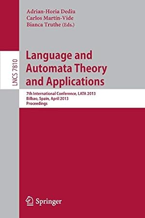 Imagen del vendedor de Language and Automata Theory and Applications: 7th International Conference, LATA 2013, Bilbao, Spain, April 2-5, 2013, Proceedings (Lecture Notes in Computer Science) [Paperback ] a la venta por booksXpress