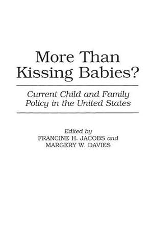 Seller image for More Than Kissing Babies?: Current Child and Family Policy in the United States by Davies, Margery W., Jacobs, Francine H. [Paperback ] for sale by booksXpress