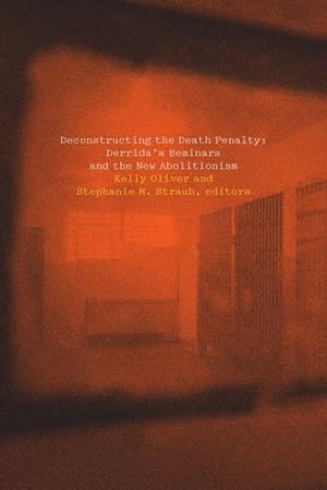 Imagen del vendedor de Deconstructing the Death Penalty: Derrida's Seminars and the New Abolitionism [Hardcover ] a la venta por booksXpress