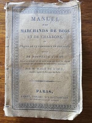 Manuel des marchands de bois et de charbons 1825 - MARIE de L ISLE Eb - Mesure Cubage Cordage Flo...