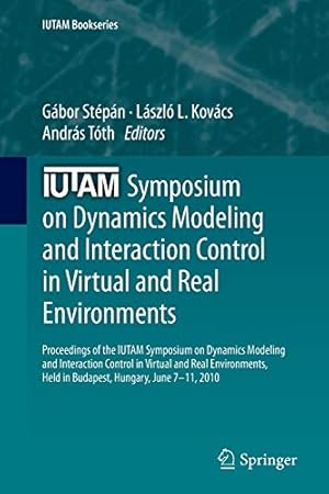 Image du vendeur pour IUTAM Symposium on Dynamics Modeling and Interaction Control in Virtual and Real Environments (IUTAM Bookseries) [Soft Cover ] mis en vente par booksXpress