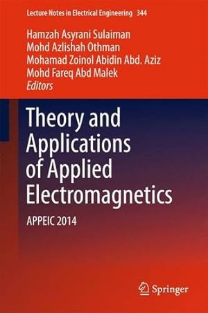 Seller image for Theory and Applications of Applied Electromagnetics: APPEIC 2014 (Lecture Notes in Electrical Engineering) [Hardcover ] for sale by booksXpress