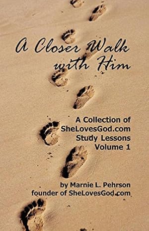 Seller image for A Closer Walk with Him, Vol. 1: Shelovesgod.com Study Lessons by Pehrson, Marnie L. [Paperback ] for sale by booksXpress