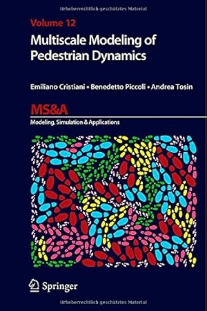 Seller image for Multiscale Modeling of Pedestrian Dynamics (MS&A) by Cristiani, Emiliano, Piccoli, Benedetto, Tosin, Andrea [Hardcover ] for sale by booksXpress