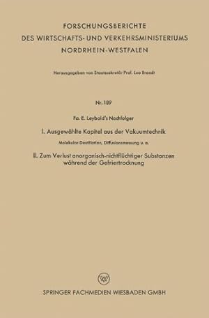 Immagine del venditore per I. Ausgewählte Kapitel aus der Vakuumtechnik. II. Zum Verlust anorganisch-nichtflüchtiger Substanzen während der Gefriertrocknung: . Nordrhein-Westfalen) (German Edition) by Fa. E. Leybolds Nachfolger [Paperback ] venduto da booksXpress