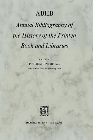 Immagine del venditore per ABHB Annual Bibliography of the History of the Printed Book and Libraries: Volume 6: Publications of 1975 and additions from the preceding years [Paperback ] venduto da booksXpress