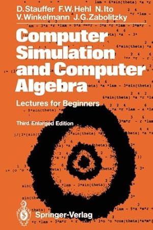 Seller image for Computer Simulation and Computer Algebra: Lectures for Beginners by Stauffer, Dietrich, Hehl, Friedrich W, Ito, Nobuyasu, Winkelmann, Volker, Zabolitzky, John G. [Paperback ] for sale by booksXpress