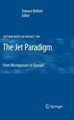 Seller image for The Jet Paradigm: From Microquasars to Quasars (Lecture Notes in Physics) [Hardcover ] for sale by booksXpress