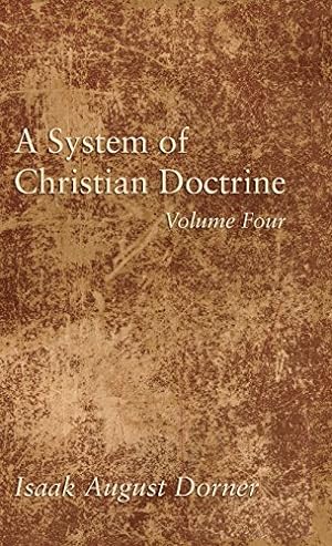 Seller image for A System of Christian Doctrine, Volume 4 by Dorner, Isaak A. [Hardcover ] for sale by booksXpress