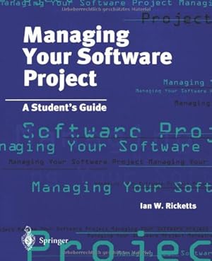 Immagine del venditore per Managing Your Software Project: A Students Guide by Ricketts, Ian [Paperback ] venduto da booksXpress