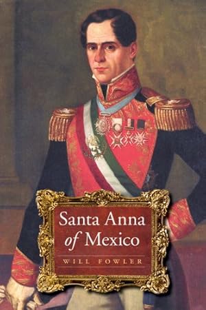 Imagen del vendedor de Santa Anna of Mexico by Fowler, Will [Paperback ] a la venta por booksXpress