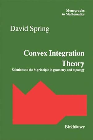Seller image for Convex Integration Theory: Solutions to the h-principle in geometry and topology (Monographs in Mathematics) [Paperback ] for sale by booksXpress