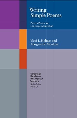 Seller image for Writing Simple Poems: Pattern Poetry for Language Acquisition (Cambridge Handbooks for Language Teachers) by Holmes, Vicki L., Moulton, Margaret R. [Paperback ] for sale by booksXpress