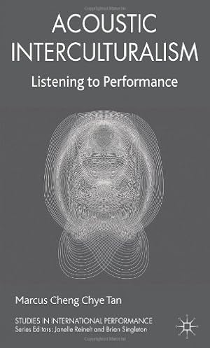 Imagen del vendedor de Acoustic Interculturalism: Listening to Performance (Studies in International Performance) by Tan, Marcus Cheng Chye [Hardcover ] a la venta por booksXpress