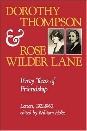 Seller image for Dorothy Thompson and Rose Wilder Lane: Forty Years of Friendship, Letters, 1921-1960 by Dorothy Thompson, Rose Wilder Lane [Hardcover ] for sale by booksXpress