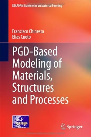 Seller image for PGD-Based Modeling of Materials, Structures and Processes (ESAFORM Bookseries on Material Forming) by Chinesta, Francisco, Cueto, Elías [Hardcover ] for sale by booksXpress