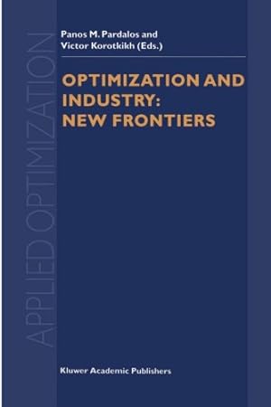 Immagine del venditore per Optimization and Industry: New Frontiers (Applied Optimization) [Paperback ] venduto da booksXpress