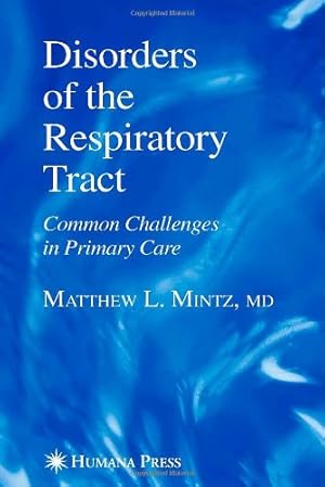 Seller image for Disorders of the Respiratory Tract: Common Challenges in Primary Care (Current Clinical Practice) by Mintz, Matthew L. [Hardcover ] for sale by booksXpress