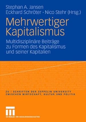 Seller image for Mehrwertiger Kapitalismus: Multidisziplinäre Beiträge zu Formen des Kapitals und seiner Kapitalien (zu | schriften der Zeppelin Universität. zwischen . und Politik) (German and English Edition) [Paperback ] for sale by booksXpress