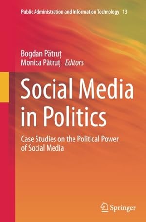 Seller image for Social Media in Politics: Case Studies on the Political Power of Social Media (Public Administration and Information Technology) [Paperback ] for sale by booksXpress