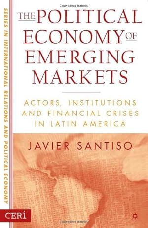 Immagine del venditore per The Political Economy of Emerging Markets: Actors, Institutions and Crisis in Latin America by Santiso, J. [Hardcover ] venduto da booksXpress