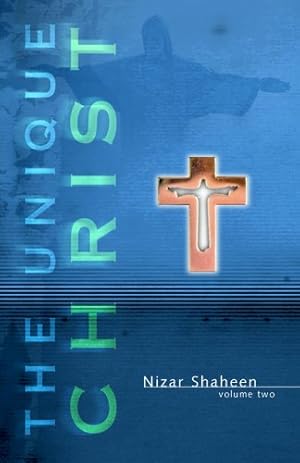 Seller image for The Unique Christ: Volume 2 by Shaheen, Nizar [Paperback ] for sale by booksXpress