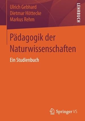 Seller image for Pädagogik der Naturwissenschaften: Ein Studienbuch (German Edition) by Gebhard, Ulrich, Höttecke, Dietmar, Rehm, Markus [Paperback ] for sale by booksXpress