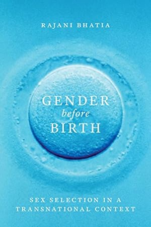 Bild des Verkufers fr Gender before Birth: Sex Selection in a Transnational Context (Feminist Technosciences) by Bhatia hD, Rajani [Paperback ] zum Verkauf von booksXpress