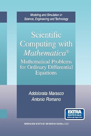 Imagen del vendedor de Scientific Computing with Mathematica®: Mathematical Problems for Ordinary Differential Equations (Modeling and Simulation in Science, Engineering and Technology) by Marasco, Addolorata, Romano, Antonio [Paperback ] a la venta por booksXpress