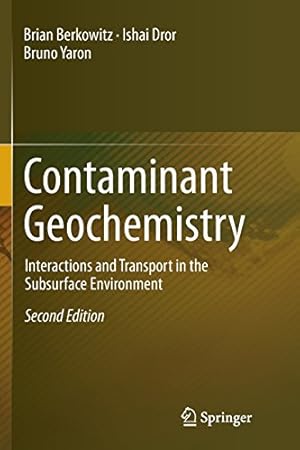 Immagine del venditore per Contaminant Geochemistry: Interactions and Transport in the Subsurface Environment by Berkowitz, Brian, Dror, Ishai, Yaron, Bruno [Paperback ] venduto da booksXpress