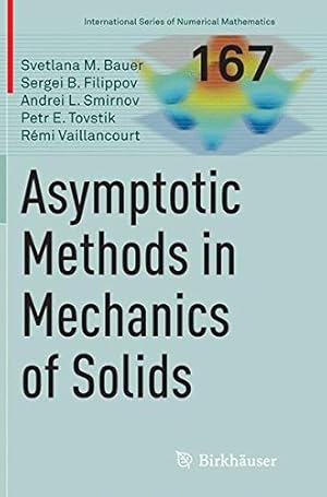 Imagen del vendedor de Asymptotic methods in mechanics of solids (International Series of Numerical Mathematics) by Bauer, Svetlana M., Filippov, Sergei B., Smirnov, Andrei L., Tovstik, Petr E., Vaillancourt, Rémi [Paperback ] a la venta por booksXpress