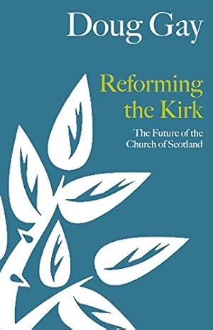 Imagen del vendedor de Reforming the Kirk: The Future of the Church of Scotland by Gay, Doug [Paperback ] a la venta por booksXpress