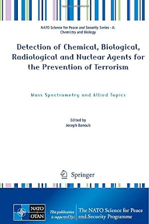 Immagine del venditore per Detection of Chemical, Biological, Radiological and Nuclear Agents for the Prevention of Terrorism: Mass Spectrometry and Allied Topics (NATO Science . and Security Series A: Chemistry and Biology) [Hardcover ] venduto da booksXpress