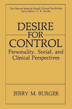 Seller image for Desire for Control: Personality, Social and Clinical Perspectives (The Springer Series in Social Clinical Psychology) by Burger, Jerry M. [Paperback ] for sale by booksXpress