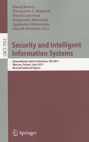 Bild des Verkufers fr Security and Intelligent Information Systems: International Joint Confererence, SIIS 2011, Warsaw, Poland, June 13-14, 2011, Revised Selected Papers (Lecture Notes in Computer Science) [Paperback ] zum Verkauf von booksXpress