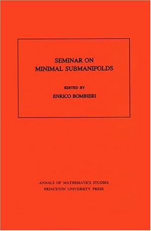 Immagine del venditore per Seminar On Minimal Submanifolds. (AM-103), Volume 103 (Annals of Mathematics Studies) [Paperback ] venduto da booksXpress