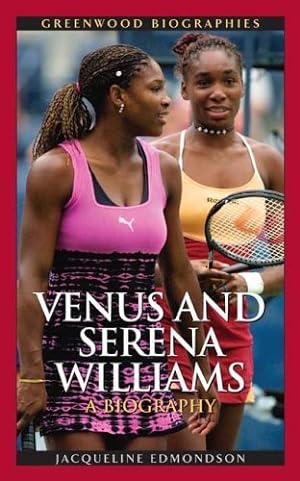 Immagine del venditore per Venus and Serena Williams: A Biography (Greenwood Biographies) by Edmondson Ph.D., Jacqueline [Hardcover ] venduto da booksXpress