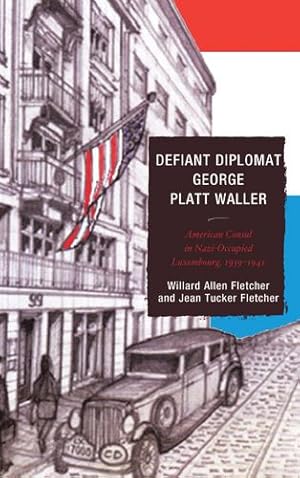 Bild des Verkufers fr Defiant Diplomat: George Platt Waller: American Consul in Nazi-Occupied Luxembourg, 19391941 [Paperback ] zum Verkauf von booksXpress