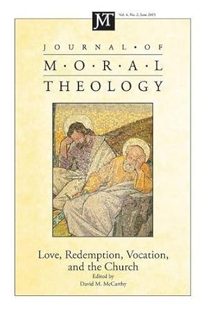 Image du vendeur pour Journal of Moral Theology, Volume 4, Number 2: Love, Redemption, Vocation, and the Church [Soft Cover ] mis en vente par booksXpress