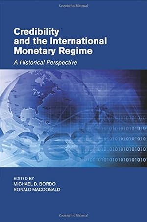 Bild des Verkufers fr Credibility and the International Monetary Regime: A Historical Perspective (Studies in Macroeconomic History) by Bordo, Michael D. [Paperback ] zum Verkauf von booksXpress