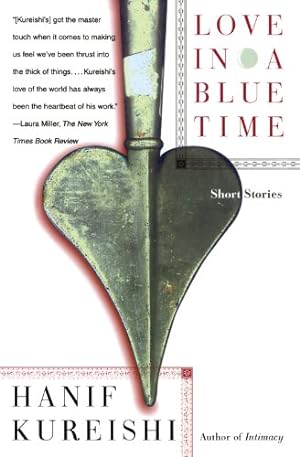 Seller image for LOVE IN A BLUE TIME: SHORT STORIES by Kureishi, Hanif [Paperback ] for sale by booksXpress