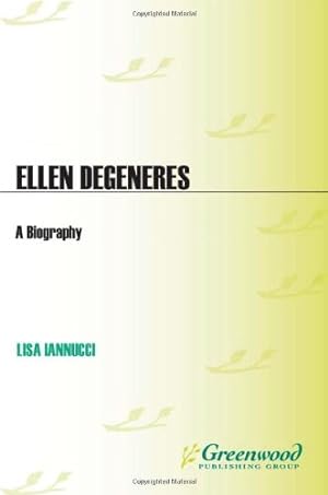 Imagen del vendedor de Ellen DeGeneres: A Biography (Greenwood Biographies) by Iannucci, Lisa, Iannucci, Lisa [Hardcover ] a la venta por booksXpress