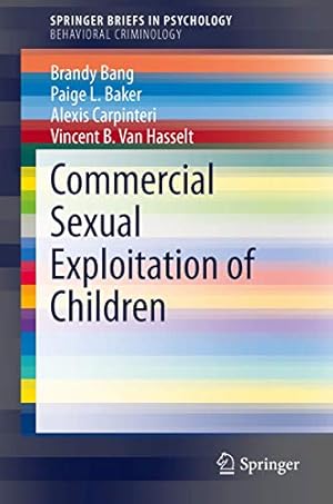 Bild des Verkufers fr Commercial Sexual Exploitation of Children (SpringerBriefs in Psychology) by Bang, Brandy, Baker, Paige L., Carpinteri, Alexis, Van Hasselt, Vincent B. [Paperback ] zum Verkauf von booksXpress