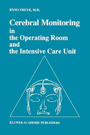 Image du vendeur pour Cerebral Monitoring in the Operating Room and the Intensive Care Unit (Developments in Critical Care Medicine and Anaesthesiology) by Freye, Enno [Paperback ] mis en vente par booksXpress